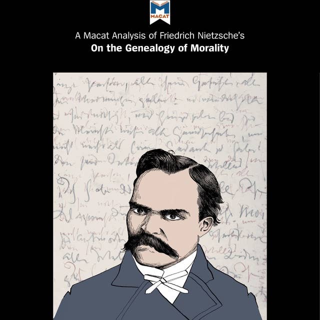 A Macat Analysis of Friedrich Wilhelm Nietzsche’s On the Genealogy of Morality