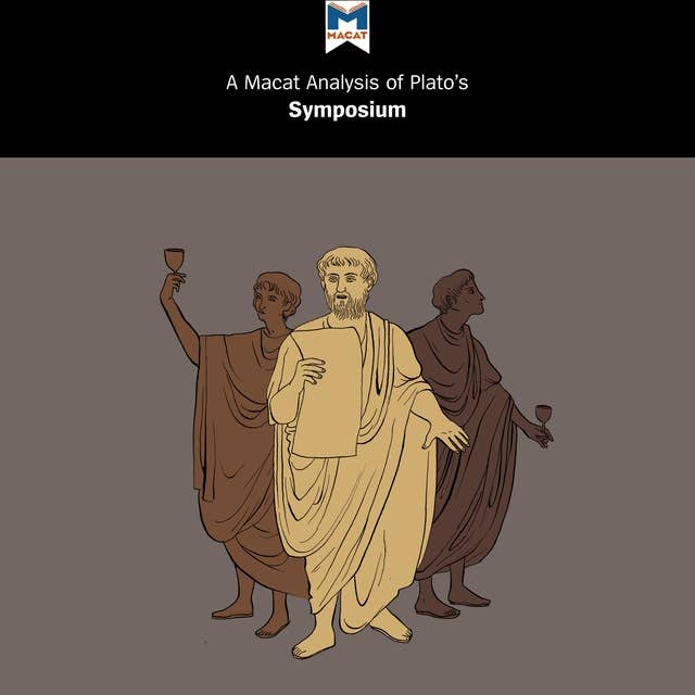 A Macat Analysis of Plato's Symposium