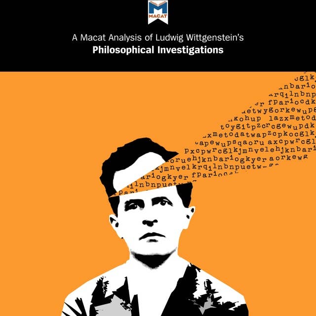 A Macat Analysis of Ludwig Wittgenstein's Philosophical Investigations