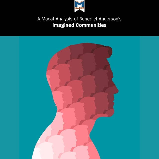 A Macat Analysis of Benedict Anderson's Imagined Communities