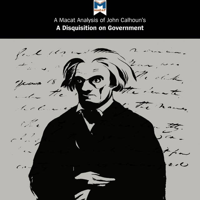 A Macat Analysis of John C. Calhoun’s A Disquisition on Government