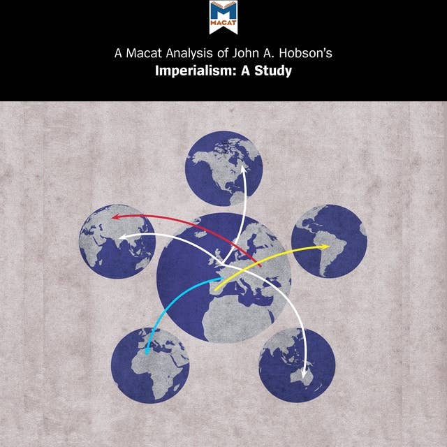A Macat Analysis of John A. Hobson's Imperialism: A Study