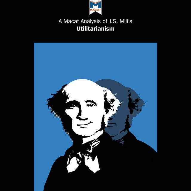 A Macat Analysis of John Stuart Mill's Utilitarianism