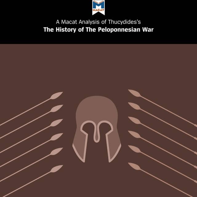 A Macat Analysis of Thucydides's The History of the Peloponnesian War