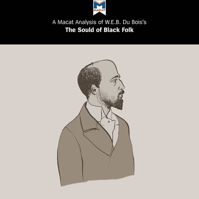 A Macat Analysis of W.E.B. Du Bois's The Souls of Black Folk