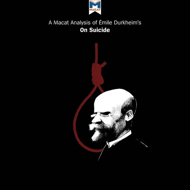 A Macat Analysis of Émile Durkheim's On Suicide