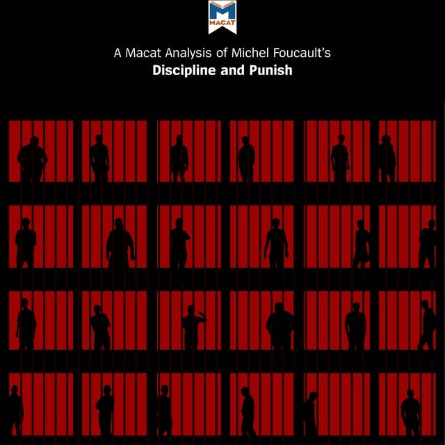 A Macat Analysis of Michel Foucault’s Discipline and Punish