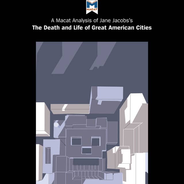 A Macat Analysis of Jane Jacobs's The Death and Life of Great American Cities