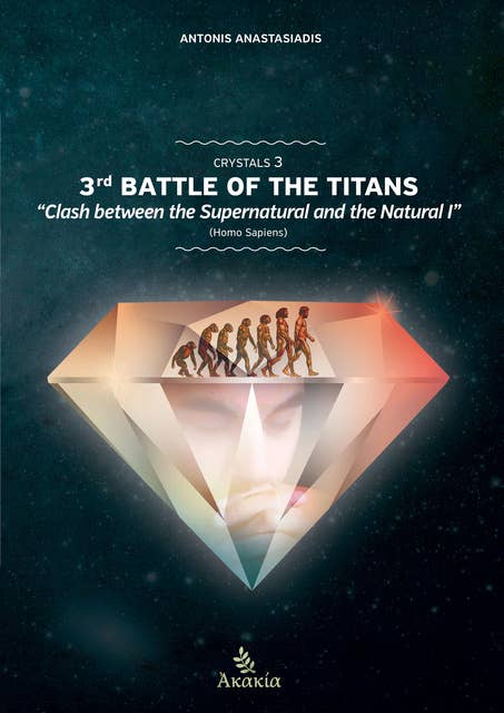 Crystals III: 3rd Battle of the Titans: “The Clash between the Supernatural – Natural I” (Homo sapiens)