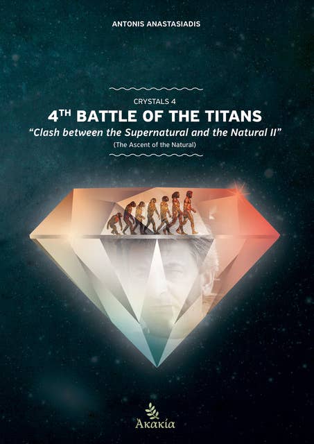 Crystals IV: 4th Battle of the Titans: Clash between the Supernatural and the Natural II (The Ascent of the Natural)