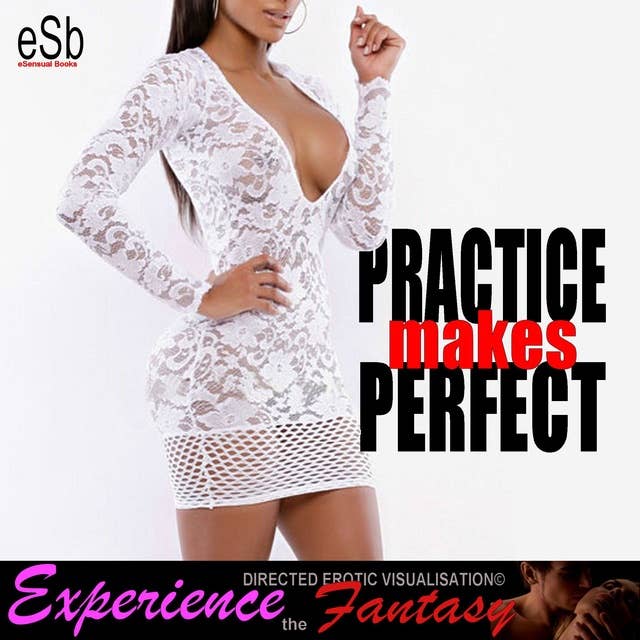 Practice Makes Perfect: Experience the Fantasy