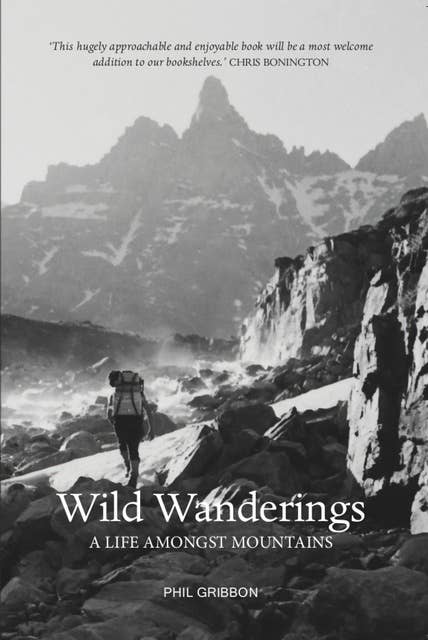 Wild Wanderings: A Life Amongst the Mountains