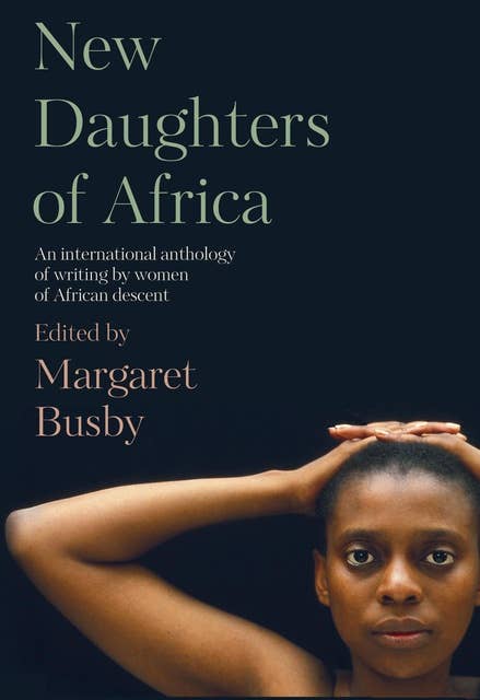 New Daughters of Africa: An International Anthology of Writing by Women of African Descent