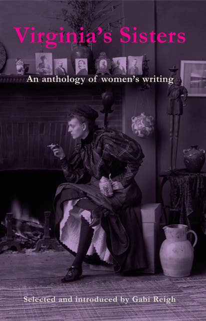 Virginia’s Sisters: An Anthology of Women's Writing