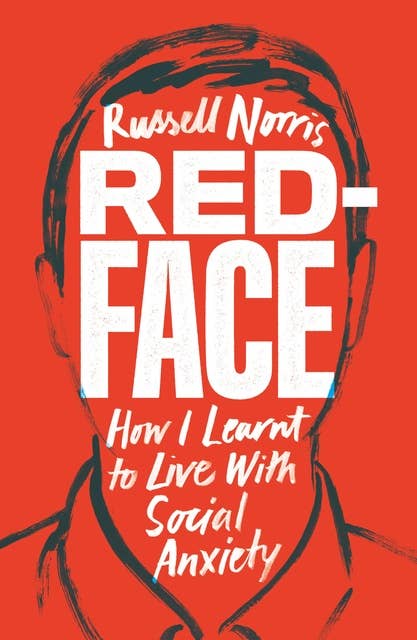 Red Face: How I Learnt to Live With Social Anxiety