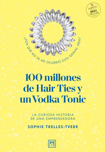 100 millones de Hair Ties y un Vodka Tonic (Latinoamérica y Estados Unidos): La curiosa historia de una emprendedora