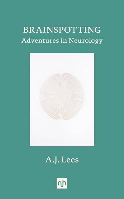 BRAINSPOTTING: Adventures in Neurology