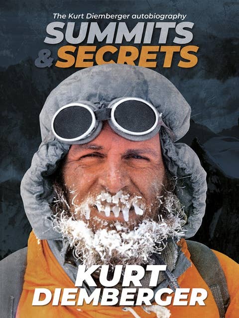 Summits and Secrets: The Kurt Diemberger autobiography