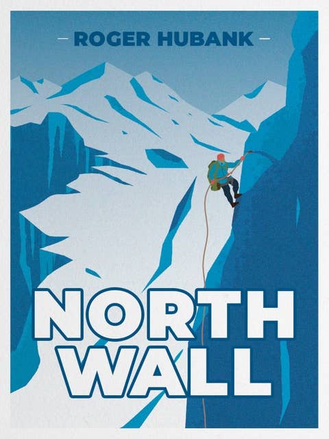 North Wall: The gripping story of a two-man attempt to conquer the Alps' most demanding mountain