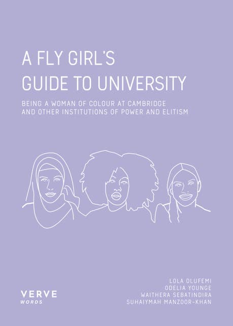 A FLY Girl's Guide to University: Being a Woman of Colour At Cambridge and Institutions of Power and Elitism