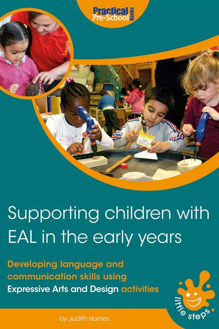 Supporting Children with EAL in the Early Years - Developing language and communication skills using Expresssive Arts and Design activities