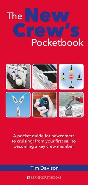 The New Crew's Pocketbook: A pocket guide for newcomers to cruising: from your first sail to becoming a key crew member