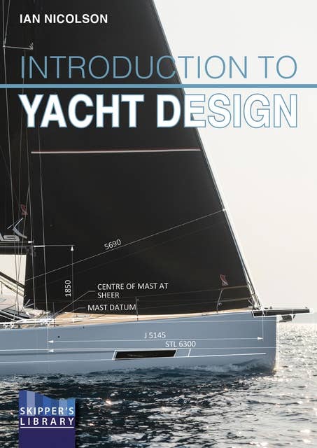 Introduction to Yacht Design: For boat owners, buyers, students & novice designers