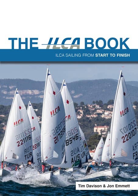 ILCA Book: ILCA sailing from start to finish