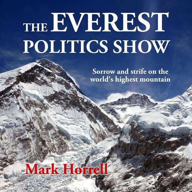 The Everest Politics Show: Sorrow and strife on the world’s highest mountain