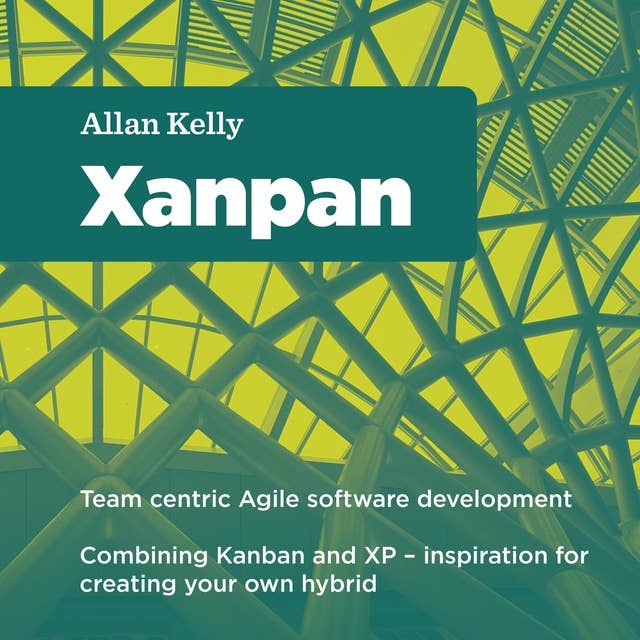 Xanpan: Team centric agile software development