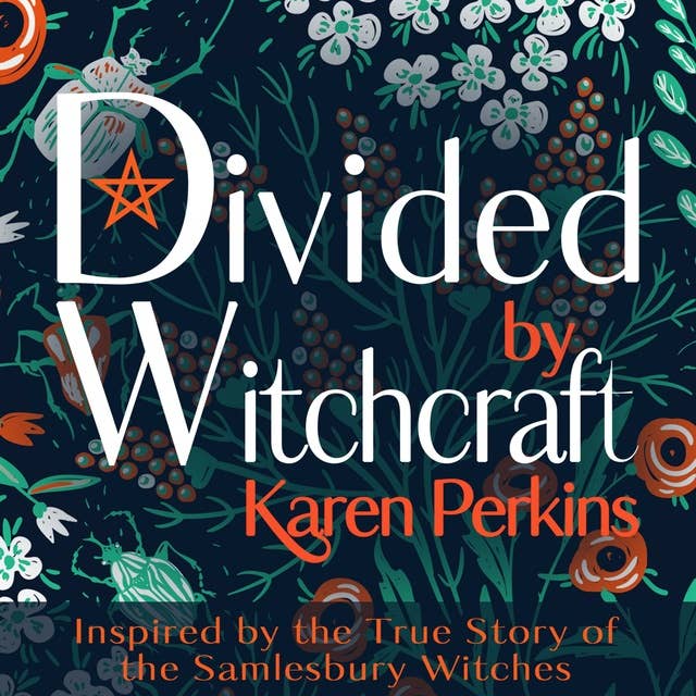 Divided by Witchcraft: Inspired by the True Story of the Samlesbury Witches