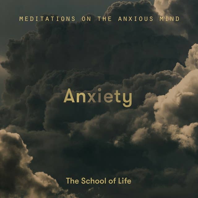 Anxiety: Meditations on the anxious mind