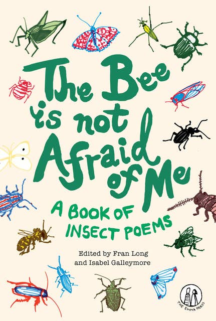 The Bee Is Not Afraid Of Me: A Book of Insect Poems