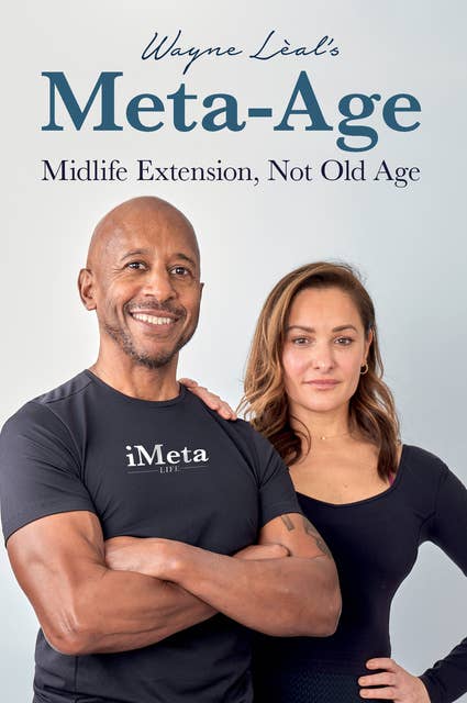 Wayne Lèal’s Meta-Age: Midlife Extension, Not Old Age