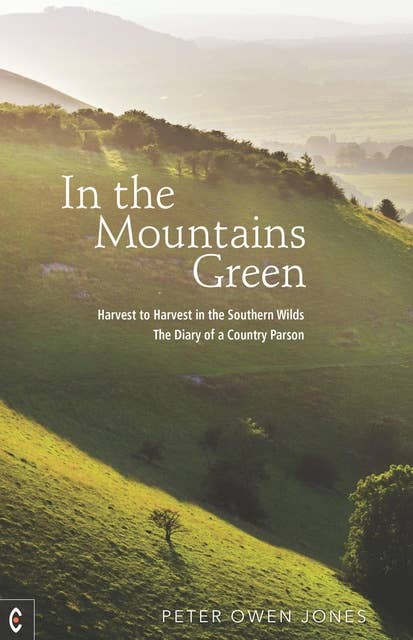 In the Mountains Green: Harvest to Harvest in the Southern Wilds – The Diary of a Country Parson