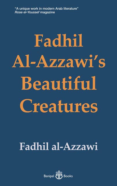 Fadhil Al-Azzawi's Beautiful Creatures