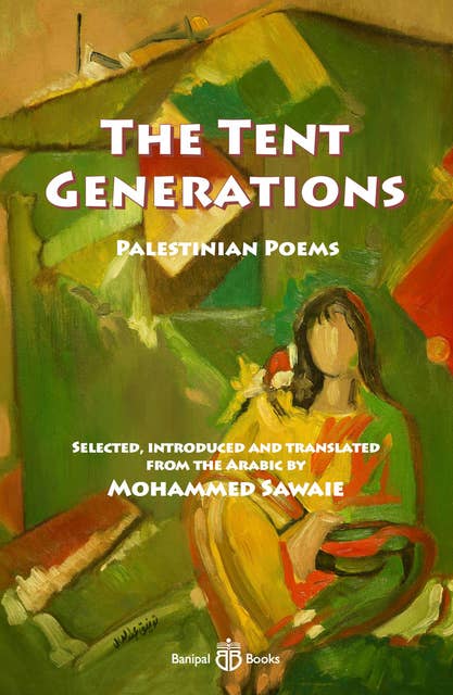 The Tent Generations: Palestinian Poems