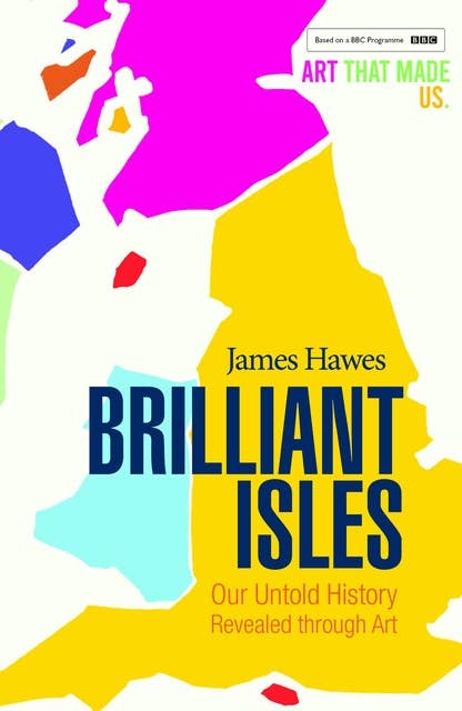 Brilliant Isles: Art That Made Us