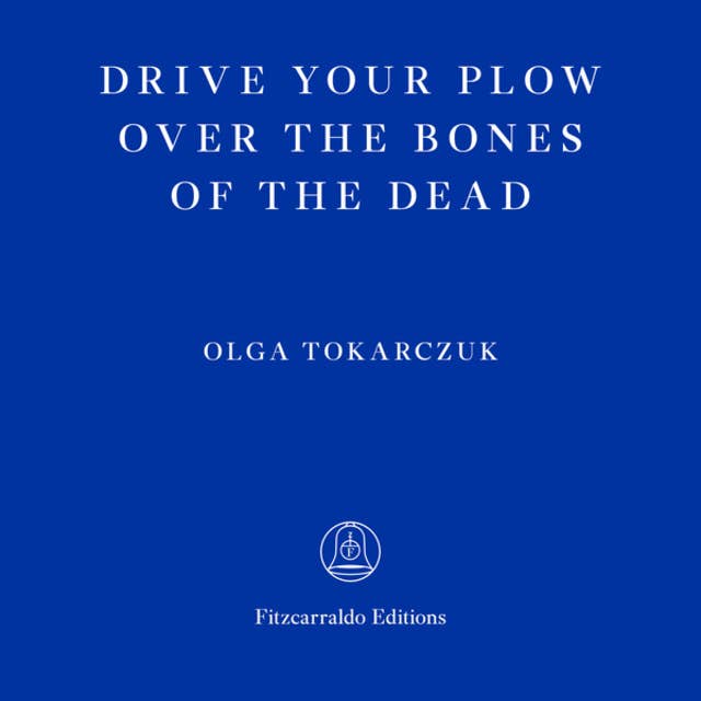 Drive Your Plow Over the Bones of the Dead