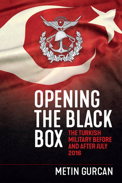Opening the Black Box: The Turkish Military Before and After July 2016