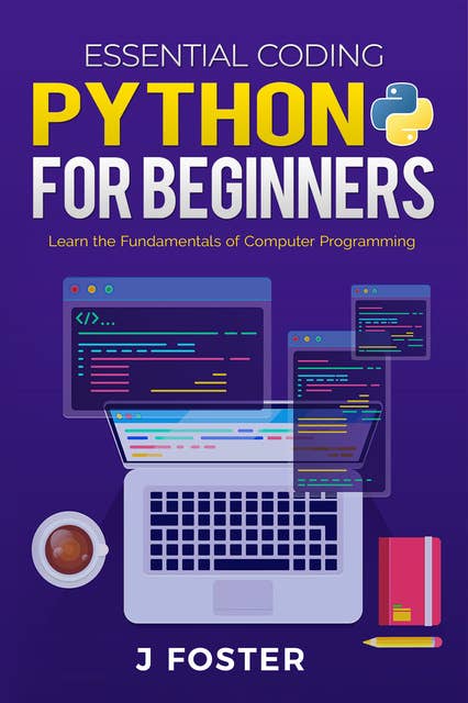 Python for Beginners: Learn the Fundamentals of Computer Programming