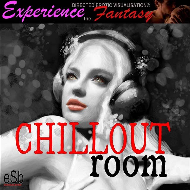 Chillout Room: Experience the Fantasy