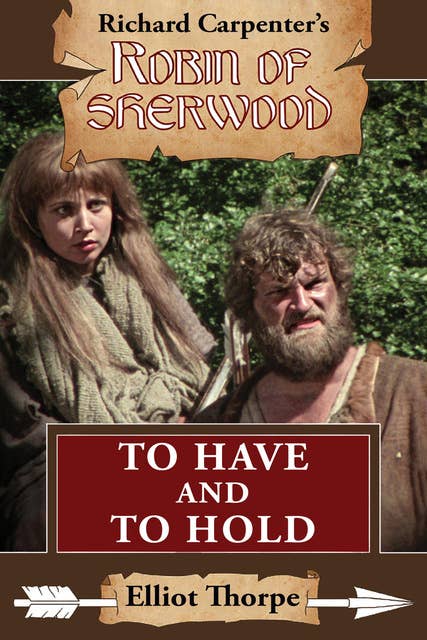 To Have and To Hold - A Robin of Sherwood Adventure