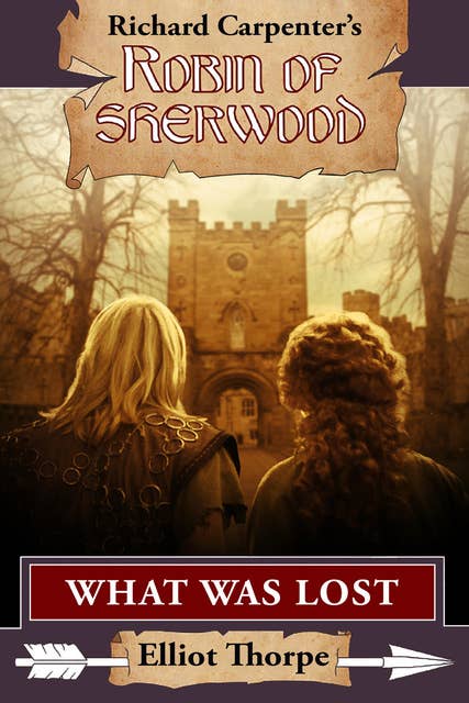 What Was Lost - A Robin of Sherwood Adventure