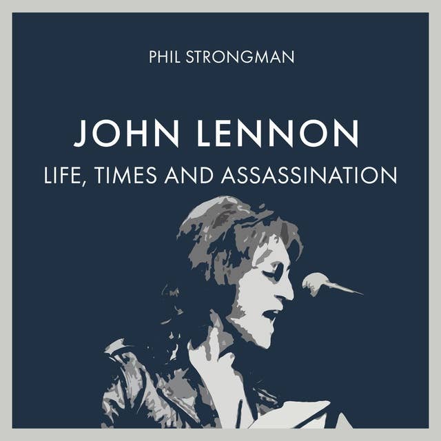 John Lennon - Life, Times and Assassination