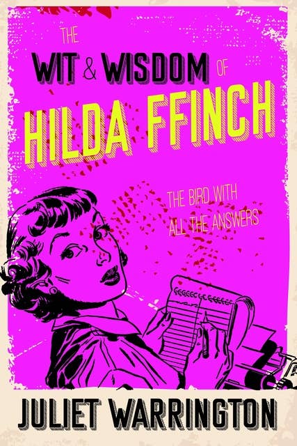 The Wit & Wisdom of Hilda Ffinch: The Bird With All The Answers