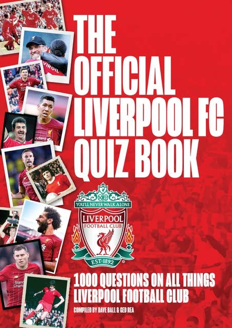 The Official Liverpool FC Quiz Book: 1,000 Questions on all things Liverpool Football Club
