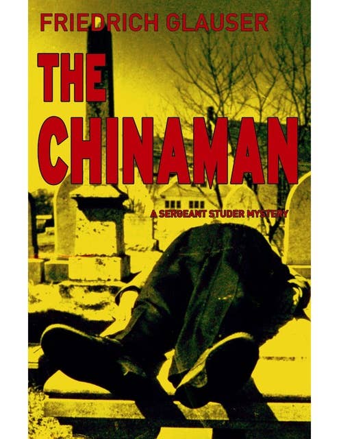 The Chinaman: A Sergeant Studer Mystery