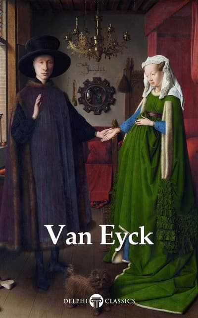 Delphi Complete Works of Jan van Eyck (Illustrated)