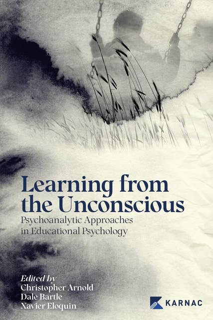 Learning from the Unconscious: Psychoanalytic Approaches in Educational Psychology